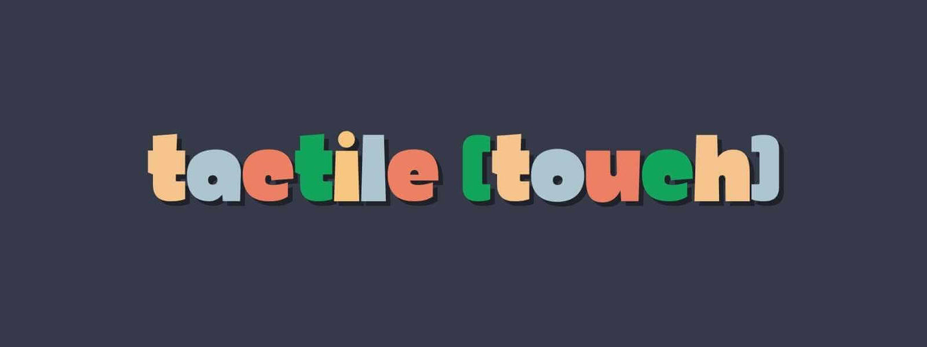 Tactile (Touch)