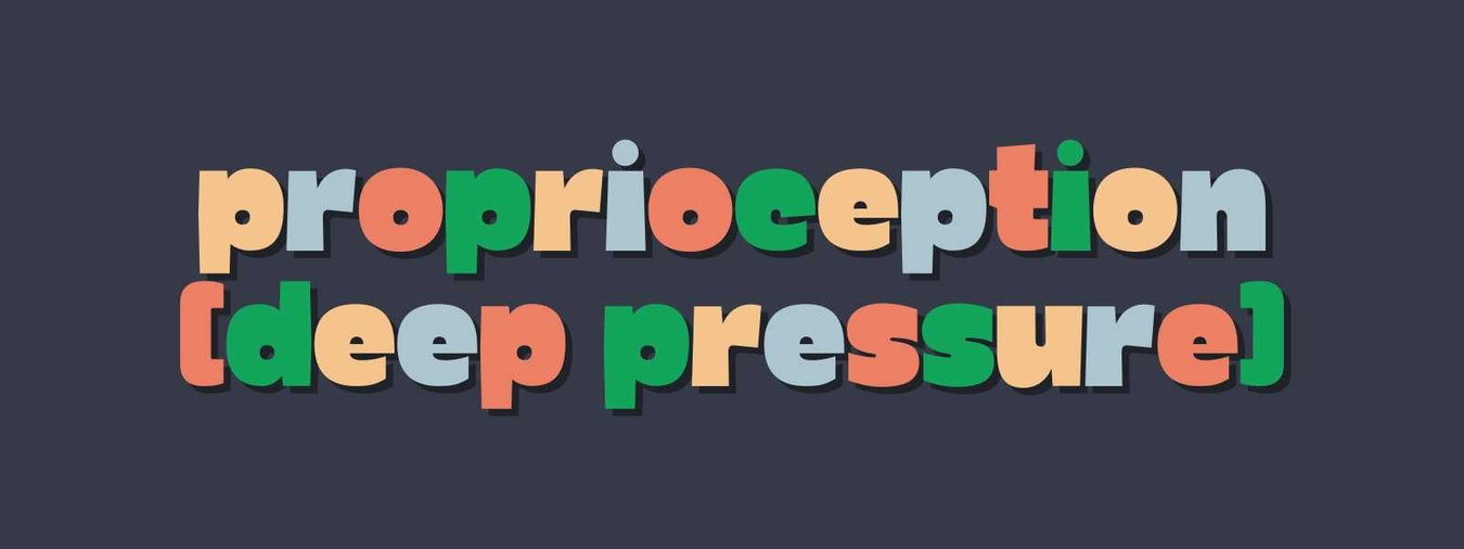 Proprioception (Deep Pressure)